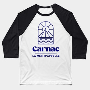 Carnac the sea is calling me - Brittany Morbihan 56 Sea Holidays Beach Baseball T-Shirt